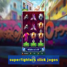 superfighters click jogos