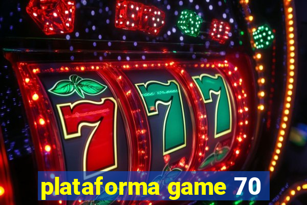 plataforma game 70