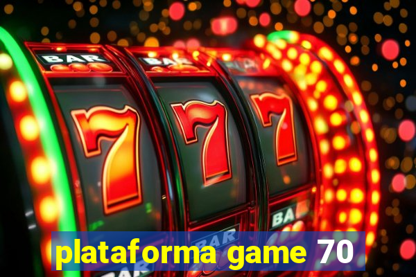 plataforma game 70