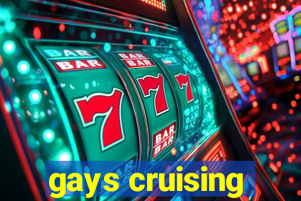 gays cruising