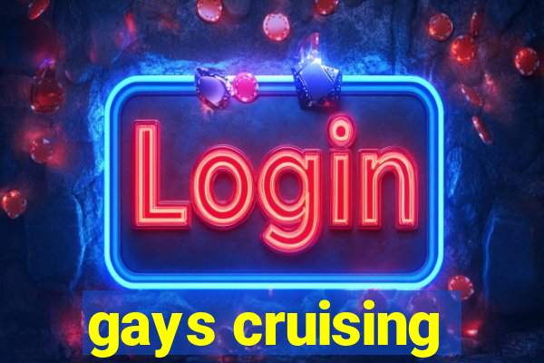 gays cruising