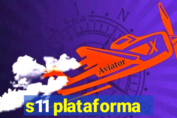 s11 plataforma