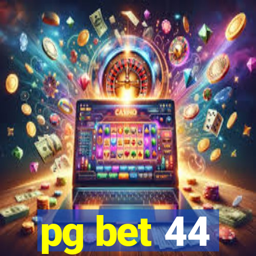 pg bet 44