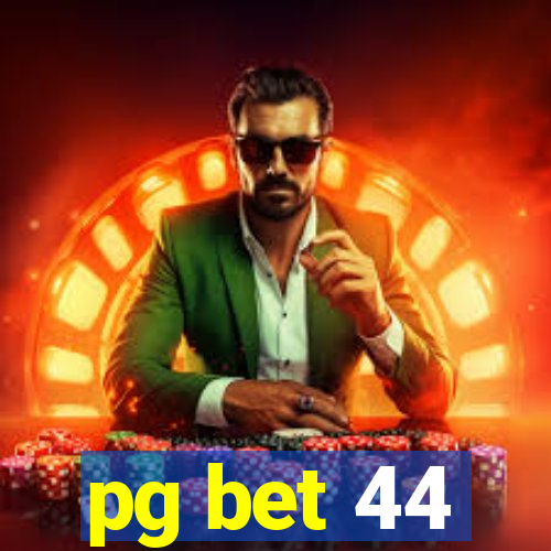 pg bet 44