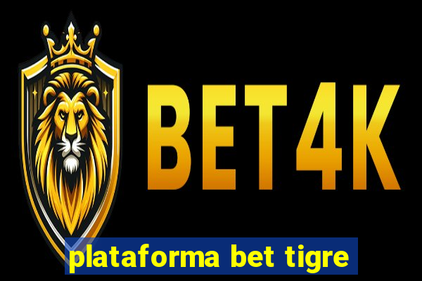 plataforma bet tigre