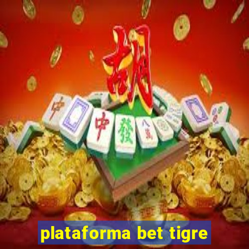 plataforma bet tigre