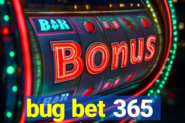 bug bet 365