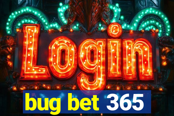 bug bet 365