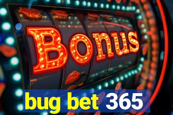 bug bet 365