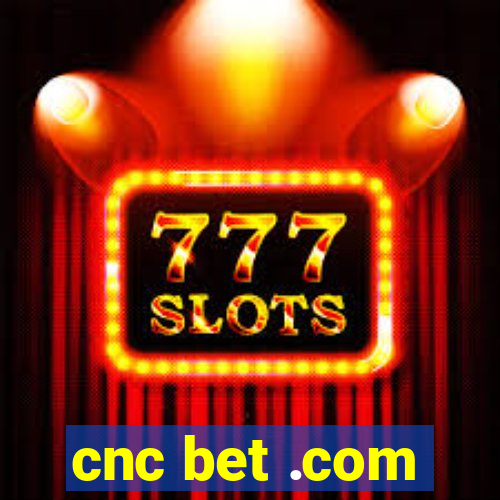 cnc bet .com