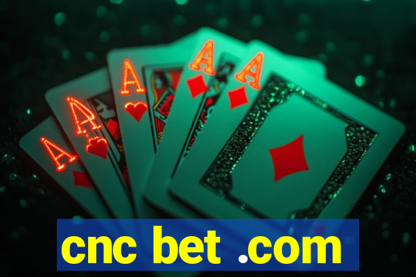 cnc bet .com