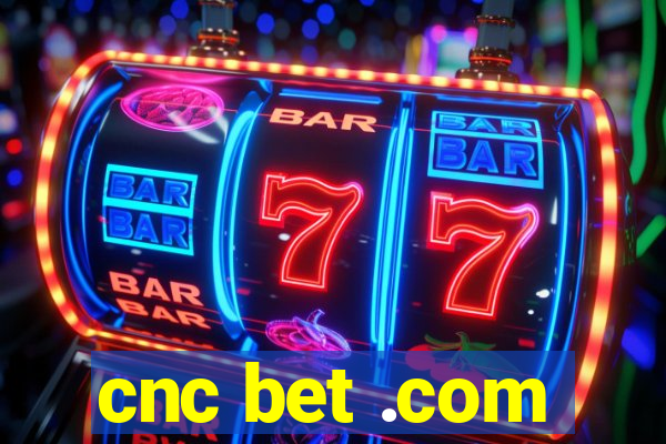 cnc bet .com