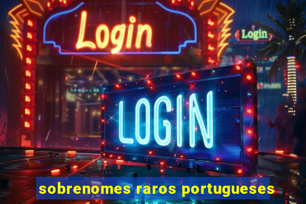 sobrenomes raros portugueses