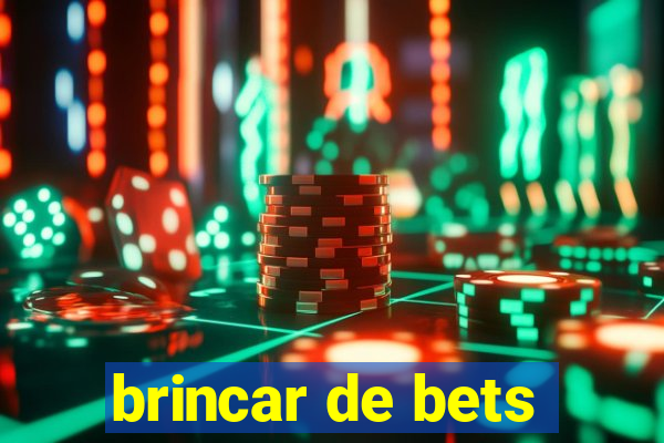 brincar de bets