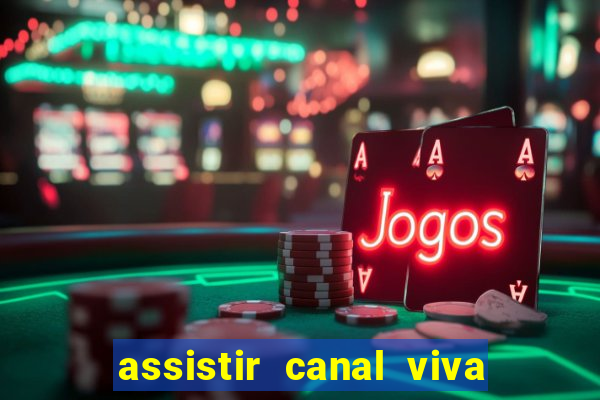 assistir canal viva online gratis