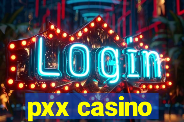 pxx casino