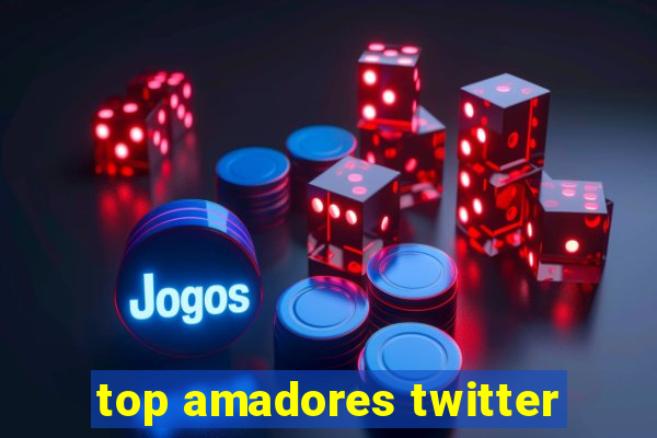 top amadores twitter