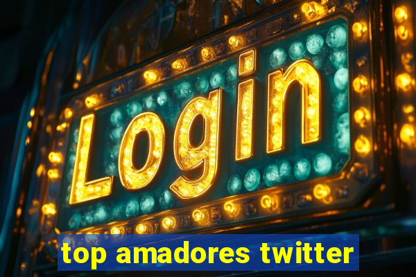 top amadores twitter