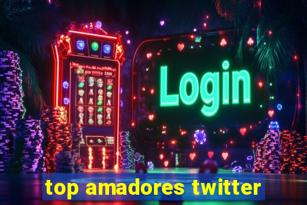 top amadores twitter