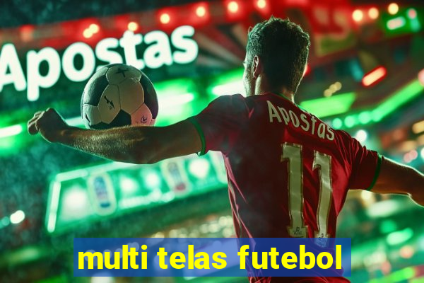 multi telas futebol