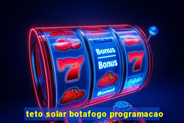 teto solar botafogo programacao