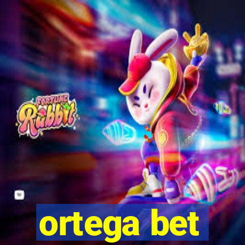 ortega bet