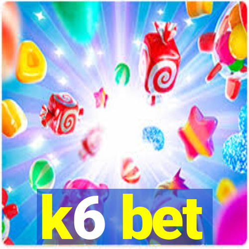 k6 bet