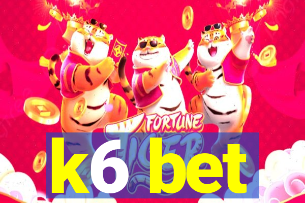 k6 bet