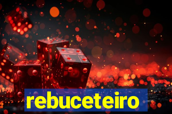 rebuceteiro