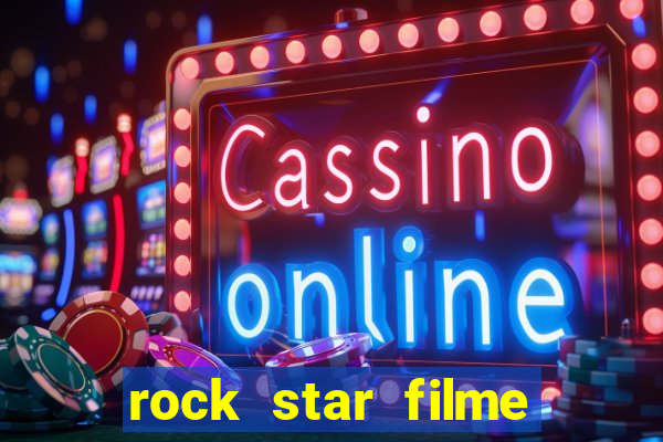 rock star filme completo dublado