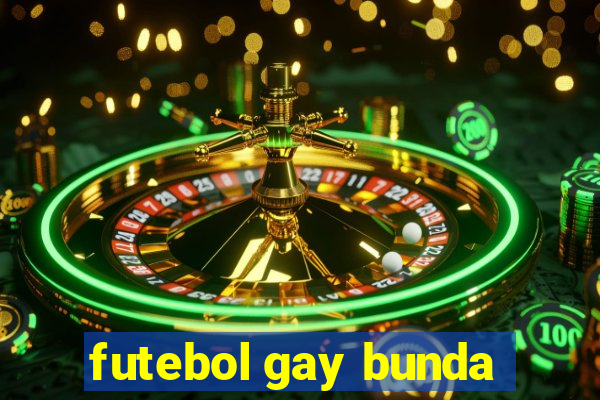 futebol gay bunda