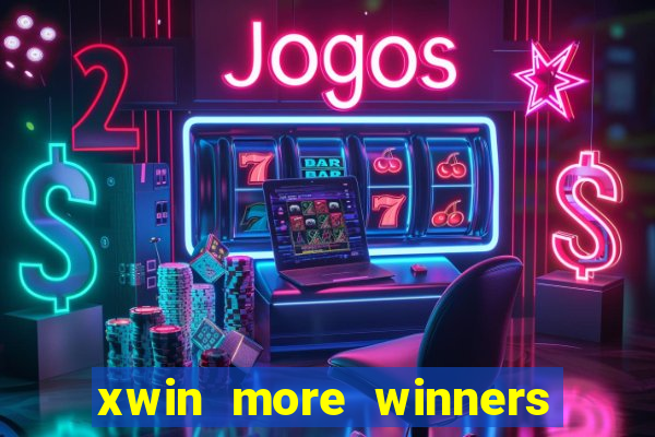 xwin more winners more fun