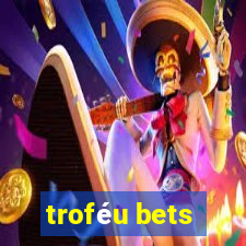 troféu bets