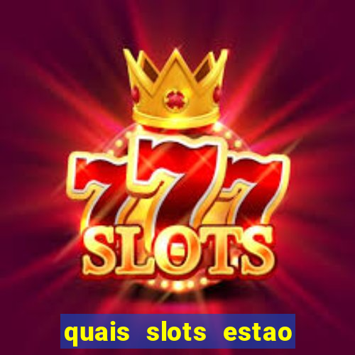 quais slots estao pagando agora