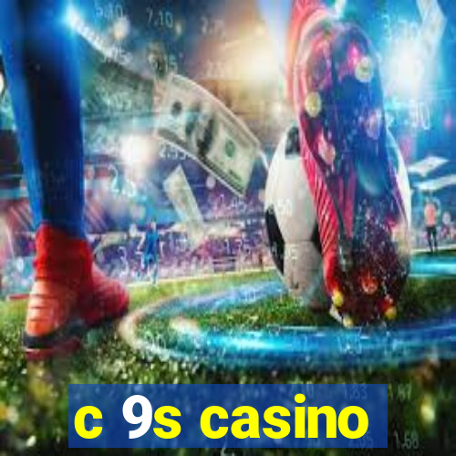 c 9s casino