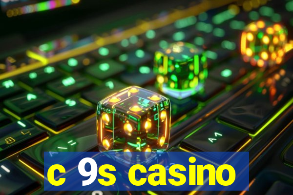 c 9s casino