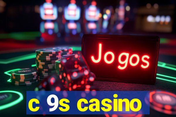 c 9s casino