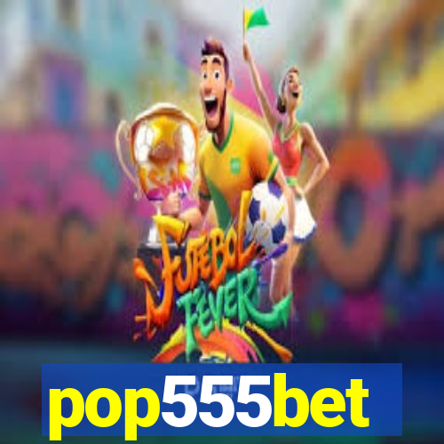 pop555bet