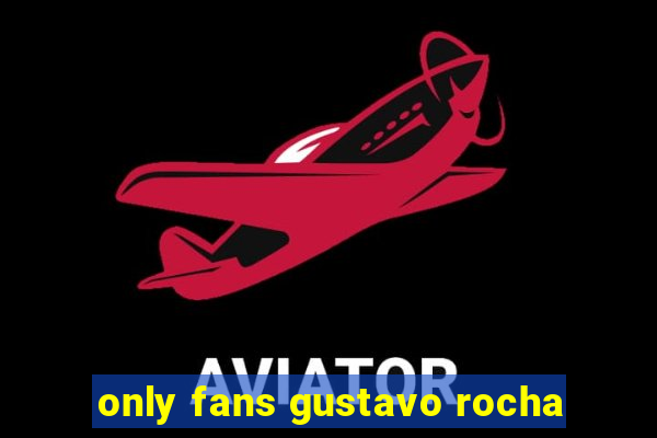 only fans gustavo rocha