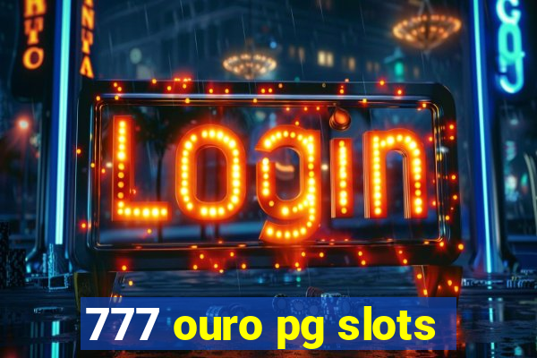 777 ouro pg slots