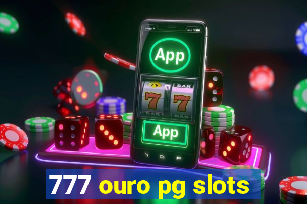 777 ouro pg slots