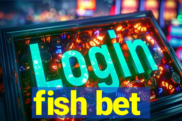 fish bet