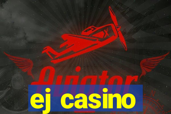 ej casino