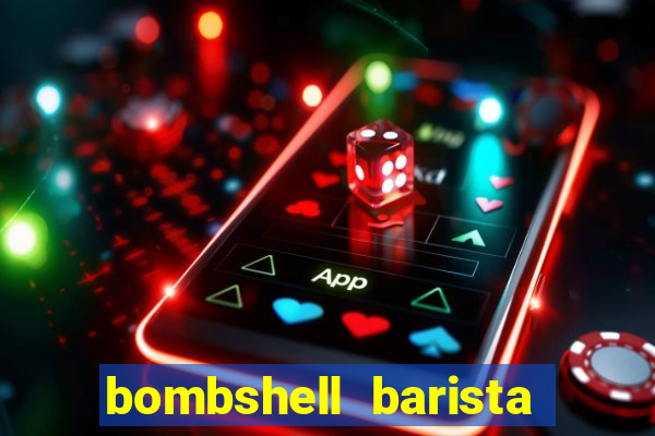 bombshell barista tail blaizer