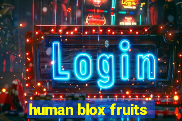 human blox fruits