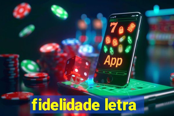 fidelidade letra