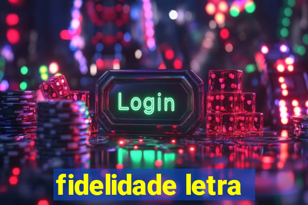 fidelidade letra