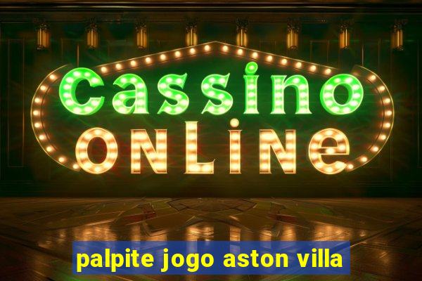 palpite jogo aston villa