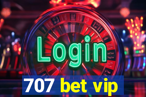 707 bet vip