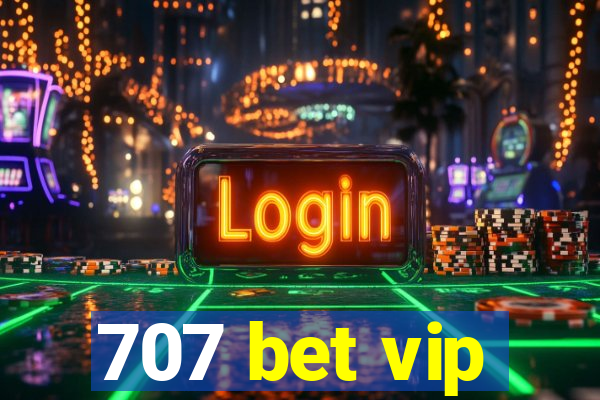 707 bet vip